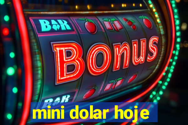 mini dolar hoje